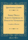 Serie Degli Scritti Impressi in Dialetto Veneziano