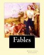 Fables By: Robert Louis Stevenson: Robert Louis Balfour Stevenson (13 November 1850 - 3 December 1894) was a Scottish novelist, poet, essayist, and travel writer