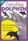 Everything Dolphin: What Kids Really Want to Know About Dolphins (Kids Faqs)