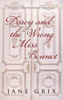 Darcy and the Wrong Miss Bennet: A Pride and Prejudice Variation