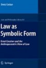 Law As Symbolic Form: Ernst Cassirer and the Anthropocentric View of Law (Law and Philosophy Library)