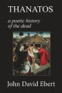 Thanatos: A Poetic History of the Dead