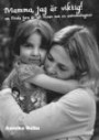 Mamma, jag är viktig! : om Frida 4 år och resan mot en autismdiagnos