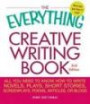 The Everything Creative Writing Book: All you need to know to write novels, plays, short stories, screenplays, poems, articles, or blogs (Everything Series)