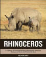 Rhinoceros: A Children Pictures Book About Rhinoceros With Fun Rhinoceros Facts and Photos For Kids