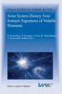 Solar System History from Isotopic Signatures of Volatile Elements (Space Sciences Series of ISSI)