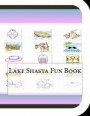 Lake Shasta Fun Book: A Fun and Educational Book About Lake Shasta