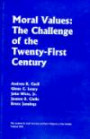 Moral Values the Challenge of the Twenty-First Century: The Challenge of the Twenty-First Century (Andrew R. Cecil Lectures on Moral Values in a Free Society, V. 17)