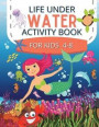 Life Under Water Activity Book for kids 4-8: Ocean Animals, Sea Creatures & Underwater Marine Life Coloring Pages / Maze Pages / Kids Ocean Activity B