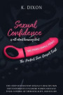 Sexual Confidence Is All About Knowing That 'Big Penis=small Penis' The Perfect Size Doesn'T Exist The 7 Step System Every Sexually Healthy Man Uses To Intimately Pleasure Women And Have Total Contro
