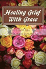 Healing Grief With Grace: Seven Day Grief Work Devotional