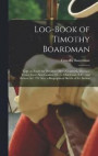 Log-book of Timothy Boardman; Kept on Board the Privateer Oliver Cromwell, During a Cruise From New London, Ct., to Charleston, S. C., and Return, in 1778; Also, a Biographical Sketch of the Author