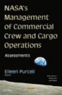 NASA's Management of Commercial Crew and Cargo Operations: Assessments (Space Science, Exploration and Policies)