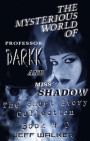 Mysterious World of Professor Darkk and Miss Shadow: The Short Story Collection Book #0