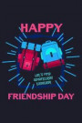 Happy Friendship Day Let's Find Adventures Together: Blank Lined Journal to Write in - Ruled Writing Notebook