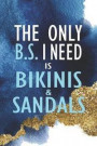 The Only B, S, I Need Is Bikinis & Sandals: Blank Lined Notebook Journal Diary Composition Notepad 120 Pages 6x9 Paperback ( Beach ) 1