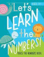 Let's Learn the Numbers: Trace the Numbers Book: Ages 3+: Animal Theme Number Tracing Practice Workbook for Preschool & Pre-Kindergarten Boys &
