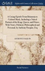 A Crying Epistle from Britannia to Colonel Mack, Including a Naked Portrait of the King, Queen, and Prince, with Notes; Political, Philosophical and Personal, by Anthony Pasquin, Esq