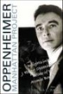 Oppenheimer and the Manhattan Project: Insights Into J Robert Oppenheimer, "Father of the Atomic Bomb" (Manhattan Project)