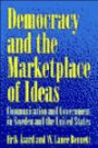Democracy and the Marketplace of Ideas - Communication and Government in Sweden and the United States