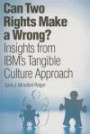Can Two Rights Make a Wrong?: Insights from IBM's Tangible Culture Approach (paperpack) (IBM Press)