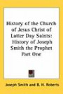 History of the Church of Jesus Christ of Latter Day Saints: History of Joseph Smith the Prophet Part One