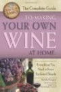 The Complete Guide to Making Your Own Wine at Home: Everything You Need to Know Explained Simply (Back-To-Basics) (Back to Basics Cooking)