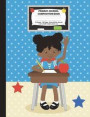 Primary Journal Composition Book: African American Girl in Classroom, Grades K-2 Draw and Write Notebook, Story Journal w/ Picture Space for Drawing