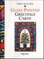Handmade Glass Painted Greeting Cards (Handmade Greetings Card S.)