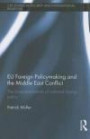 EU Foreign Policymaking and the Middle East Conflict: The Europeanization of national foreign policy (Css Studies in Security and International Relations)