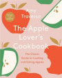 Apple Lover's Cookbook: Revised and Updated