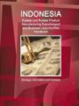 Indonesia Rubber and Rubber Product Manufacturing Export-Import and Business Opportunities Handbook - Strategic Information and Contacts