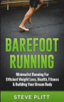 Barefoot Running: Minimalist Running For Efficient Weight Loss, Health, Fitness & Building Your Dream Body