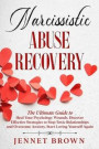 Narcissistic Abuse Recovery: The Ultimate Guide to Heal Your Psychology Wounds. Discover Effective Strategies to Stop Toxic Relationships and Overc