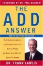 The ADD Answer: How to Help Your Child Now--With Questionnaires and Family-Centered Action Plans to Meet Your Child's Specific Needs