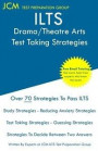 ILTS Drama/Theatre Arts - Test Taking Strategies: ILTS 141 Exam - Free Online Tutoring - New 2020 Edition - The latest strategies to pass your exam