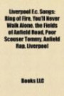 Liverpool F.C. Songs: Ring of Fire, You'll Never Walk Alone, the Fields of Anfield Road, Poor Scouser Tommy, Anfield Rap, Liverpool
