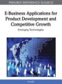 E-Business Applications for Product Development and Competitive Growth: Emerging Technologies