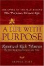 Life With Purpose, A : The Story of Bestselling Author and America's Most Inspiring Minister, Rick Warren