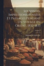 Souvenirs, Impressions, Penses Et Paysages Pendant Un Voyage En Orient, 1832-1833; Volume 2