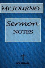 My Journey Sermon Notes Journal: The Journey to Deeper Spiritual Growth