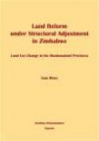 Land Reform Under Structural Adjustment in Zimbabwe: Land Usechange in the