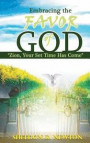 Embracing The Favor Of God: Zion Your Set Time Has Come