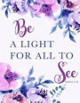 Be A Light For All To See - Matthew 5: 16: Purple Floral, Watercolor Notebook, Planner, Weekly Journal, Address Book, Date of Remember, Bullet Journal