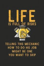 Life Is Full Of Risks Telling This Mechanic How To Do His Job Might Be One You Want To Skip: Blank Lined Notebook ( Mechanic ) (Black)