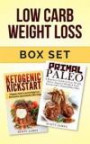 Low Carb Weight Loss Box Set: Primal Paleo: A Beginners guide to Lose Weight, Detox, Improve Health & Ketogenic Kickstart: A Beginners Guide to Low Carb Weight Loss, Detoxification & Improved Health