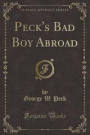 Peck's Bad Boy Abroad (Classic Reprint)