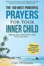 Prayer the 100 Most Powerful Prayers for Your Inner Child 2 Amazing Bonus Books to Pray for Massive Success & Optimal Health: Dream Big, Have Fun and