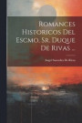 Romances Historicos Del Escmo, Sr. Duque De Rivas