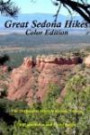 Great Sedona Hikes Revised Color Edition: The 26 Greatest Hikes in Sedona Arizona